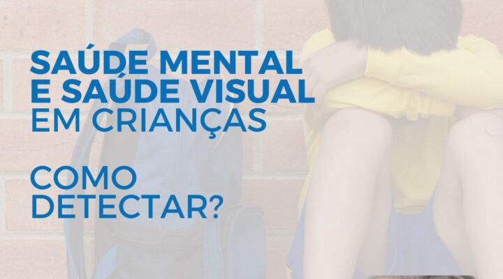 Saúde Mental e Saúde Visual: como detectar?